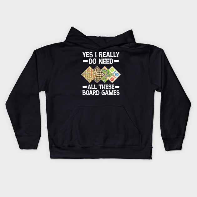 Yes I Really Do Need All These Board Games Kids Hoodie by printalpha-art